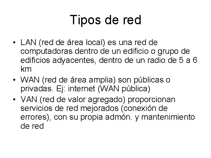 Tipos de red • LAN (red de área local) es una red de computadoras