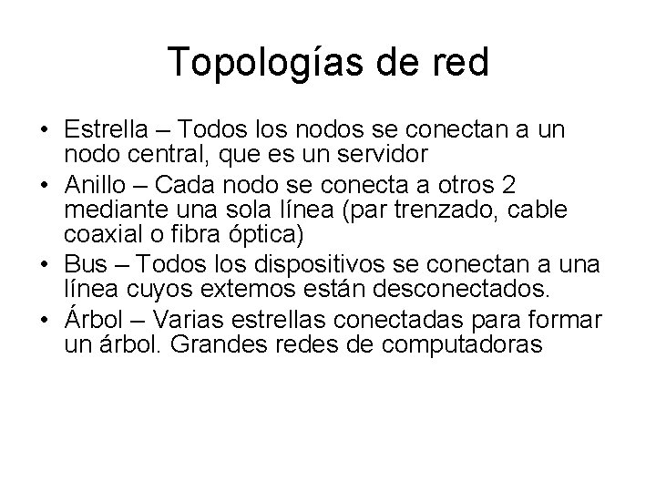 Topologías de red • Estrella – Todos los nodos se conectan a un nodo