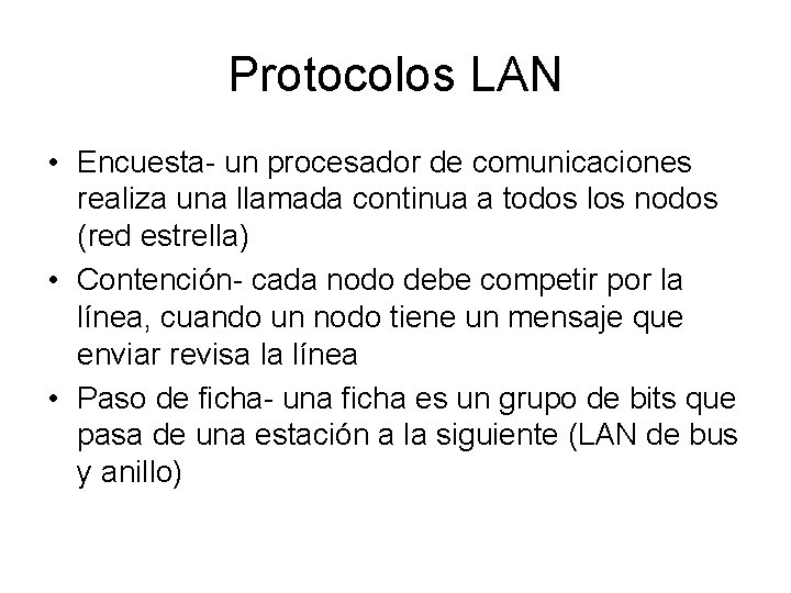 Protocolos LAN • Encuesta- un procesador de comunicaciones realiza una llamada continua a todos