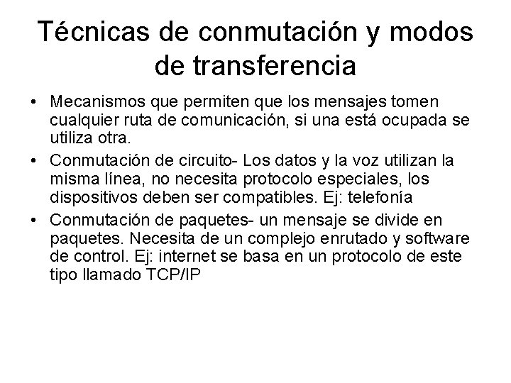 Técnicas de conmutación y modos de transferencia • Mecanismos que permiten que los mensajes