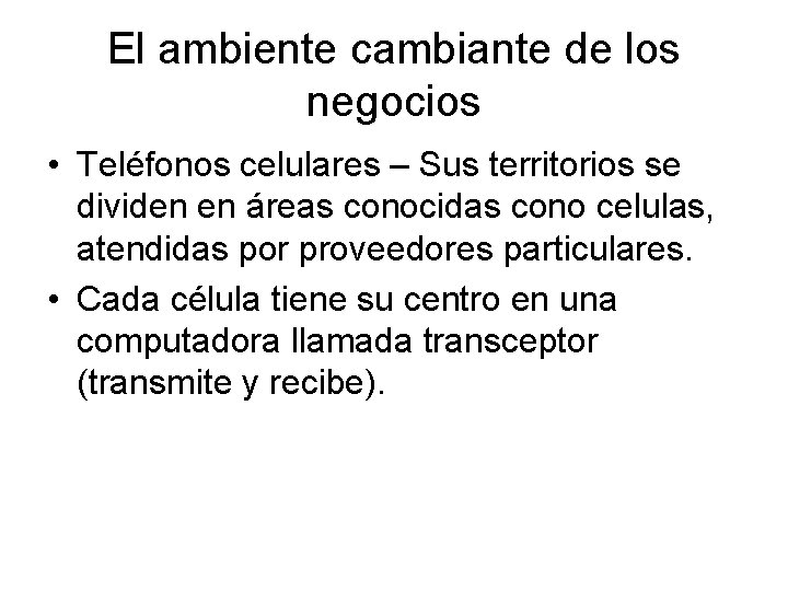 El ambiente cambiante de los negocios • Teléfonos celulares – Sus territorios se dividen