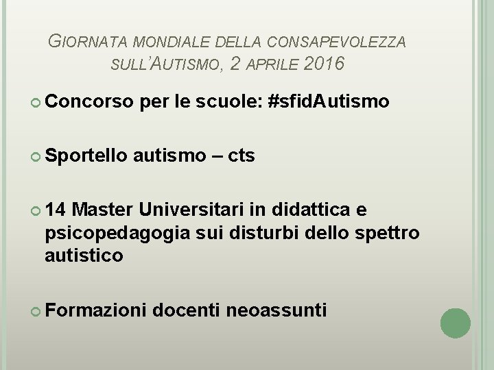 GIORNATA MONDIALE DELLA CONSAPEVOLEZZA SULL’AUTISMO, 2 APRILE 2016 Concorso Sportello per le scuole: #sfid.