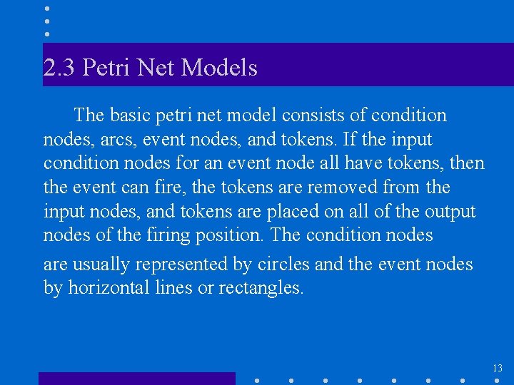 2. 3 Petri Net Models The basic petri net model consists of condition nodes,