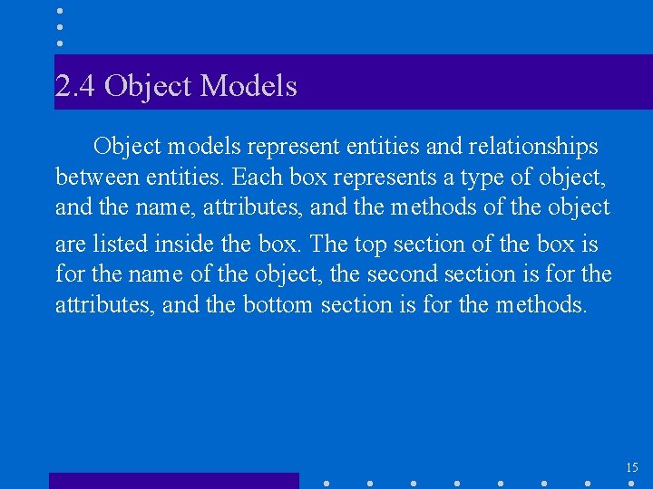 2. 4 Object Models Object models represent entities and relationships between entities. Each box