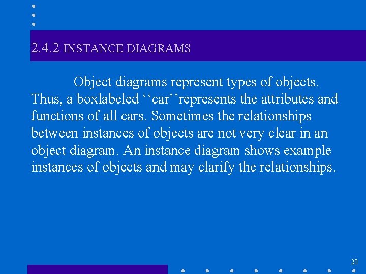 2. 4. 2 INSTANCE DIAGRAMS Object diagrams represent types of objects. Thus, a boxlabeled