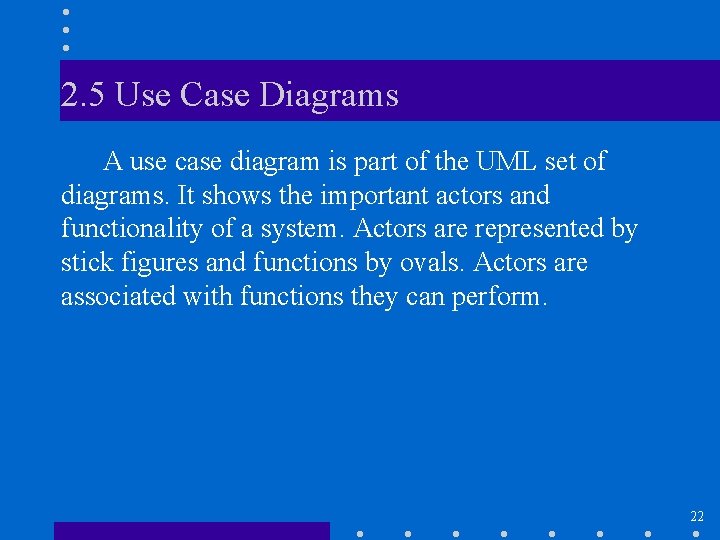 2. 5 Use Case Diagrams A use case diagram is part of the UML