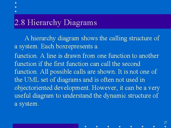 2. 8 Hierarchy Diagrams A hierarchy diagram shows the calling structure of a system.