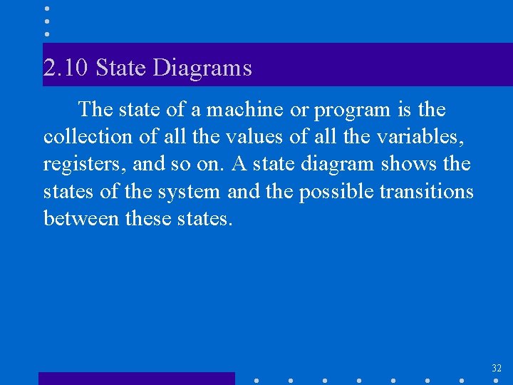 2. 10 State Diagrams The state of a machine or program is the collection