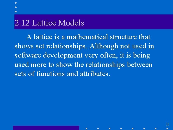 2. 12 Lattice Models A lattice is a mathematical structure that shows set relationships.