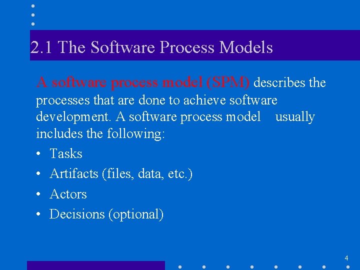 2. 1 The Software Process Models A software process model (SPM) describes the processes