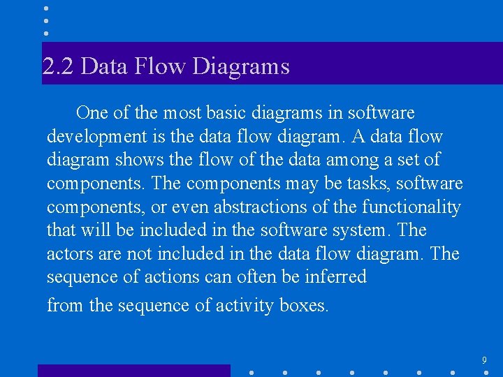 2. 2 Data Flow Diagrams One of the most basic diagrams in software development