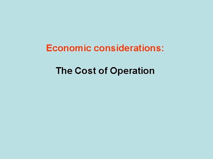 Economic considerations: The Cost of Operation 
