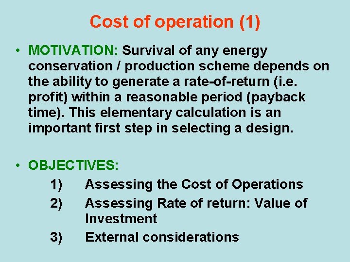 Cost of operation (1) • MOTIVATION: Survival of any energy conservation / production scheme