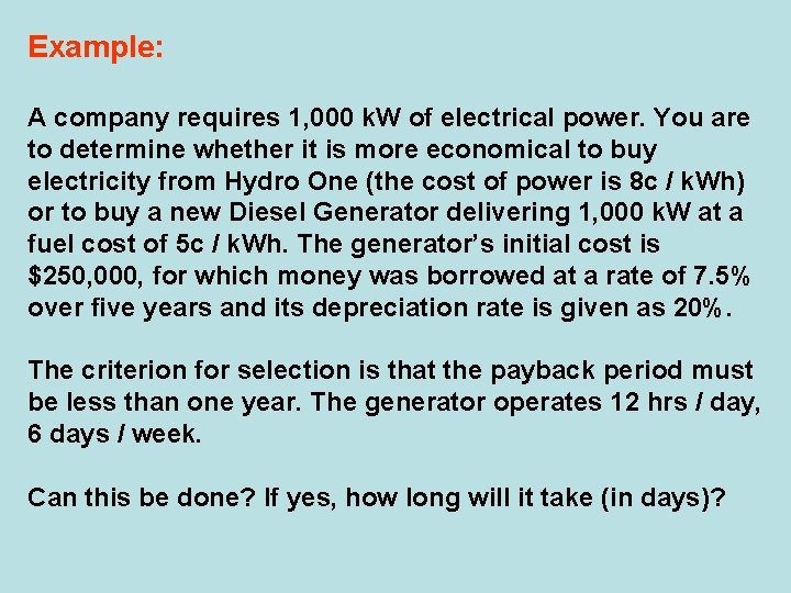 Example: A company requires 1, 000 k. W of electrical power. You are to