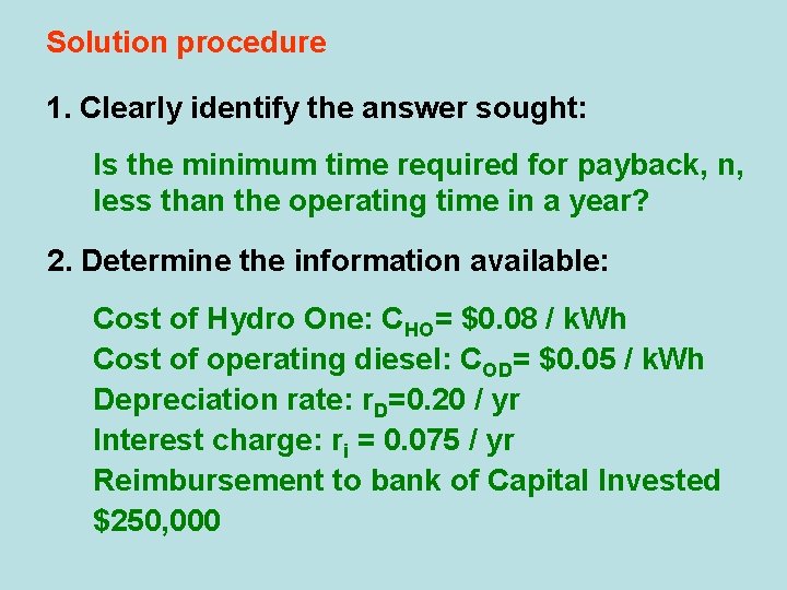 Solution procedure 1. Clearly identify the answer sought: Is the minimum time required for