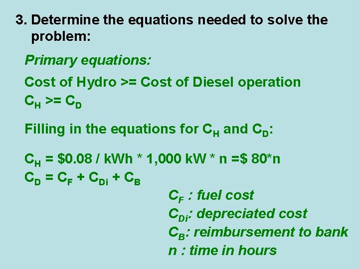 3. Determine the equations needed to solve the problem: Primary equations: Cost of Hydro