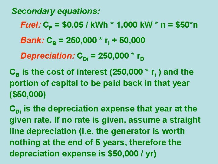 Secondary equations: Fuel: CF = $0. 05 / k. Wh * 1, 000 k.