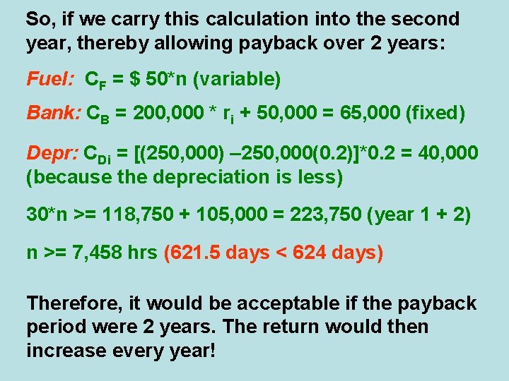 So, if we carry this calculation into the second year, thereby allowing payback over