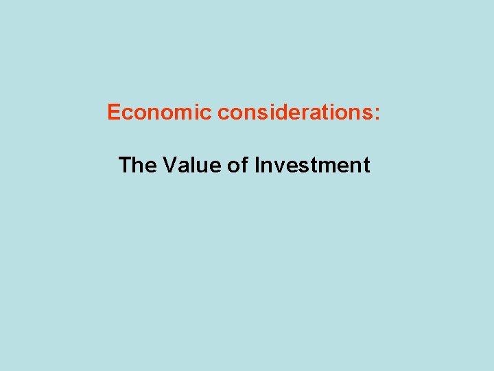 Economic considerations: The Value of Investment 