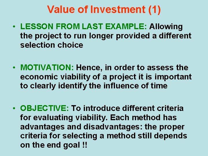 Value of Investment (1) • LESSON FROM LAST EXAMPLE: Allowing the project to run