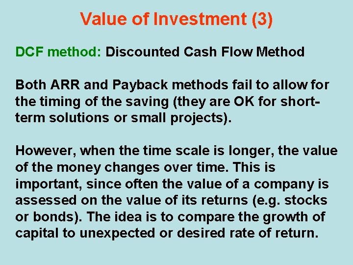 Value of Investment (3) DCF method: Discounted Cash Flow Method Both ARR and Payback