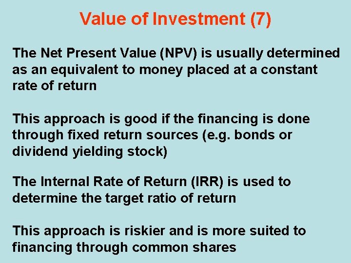 Value of Investment (7) The Net Present Value (NPV) is usually determined as an