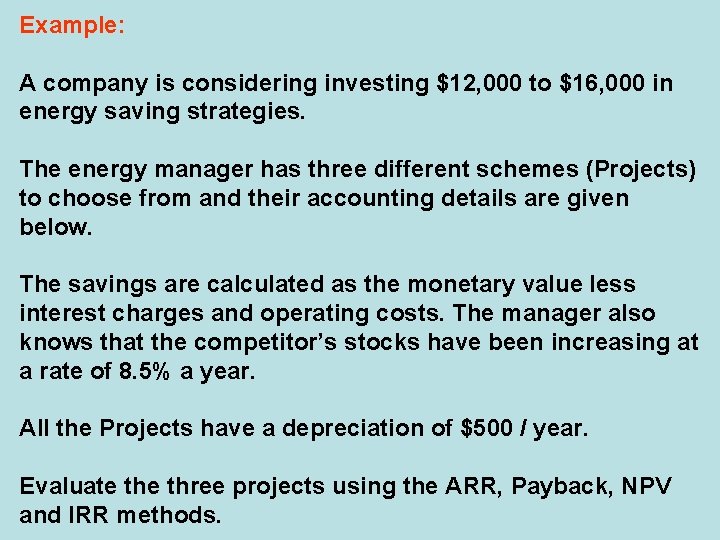 Example: A company is considering investing $12, 000 to $16, 000 in energy saving