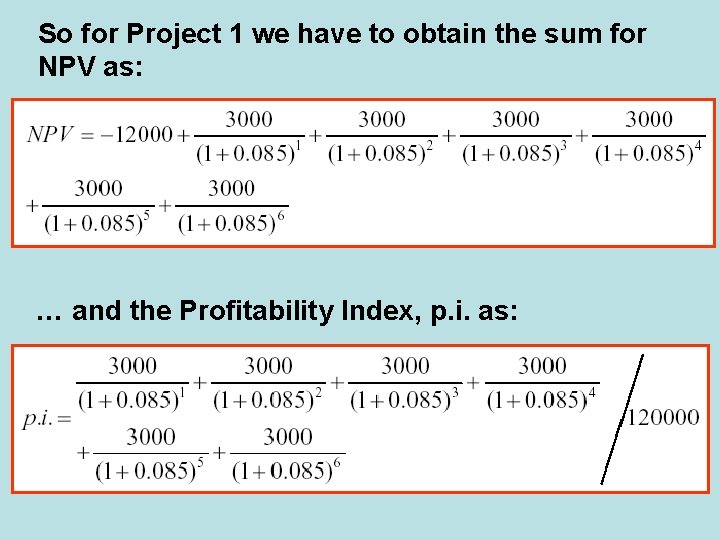 So for Project 1 we have to obtain the sum for NPV as: …