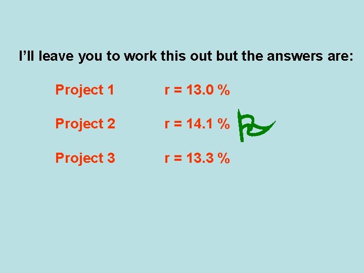 I’ll leave you to work this out but the answers are: Project 1 r