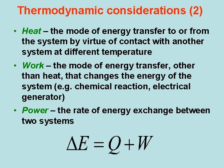 Thermodynamic considerations (2) • Heat – the mode of energy transfer to or from