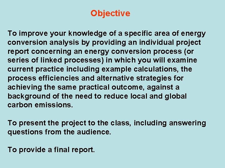 Objective To improve your knowledge of a specific area of energy conversion analysis by