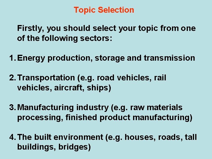 Topic Selection Firstly, you should select your topic from one of the following sectors: