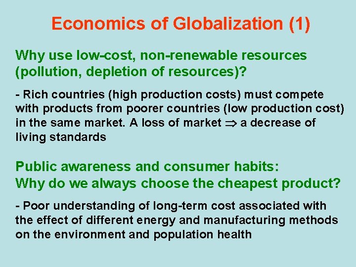 Economics of Globalization (1) Why use low-cost, non-renewable resources (pollution, depletion of resources)? -