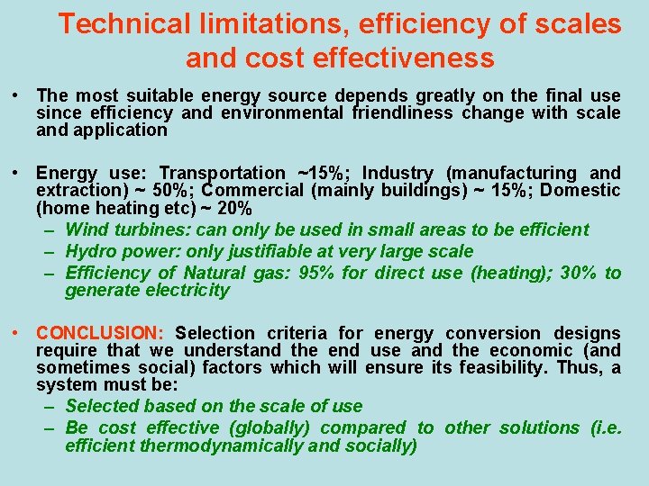 Technical limitations, efficiency of scales and cost effectiveness • The most suitable energy source