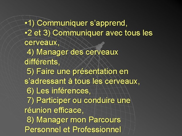  • 1) Communiquer s’apprend, • 2 et 3) Communiquer avec tous les cerveaux,