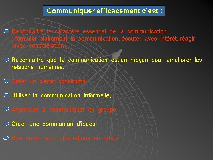 Communiquer efficacement c’est : Reconnaître le caractère essentiel de la communication ( formuler clairement