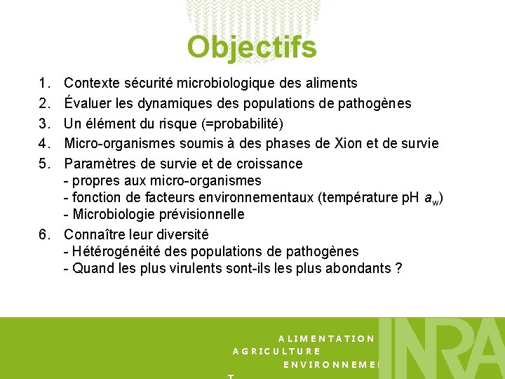 Objectifs 1. 2. 3. 4. 5. Contexte sécurité microbiologique des aliments Évaluer les dynamiques