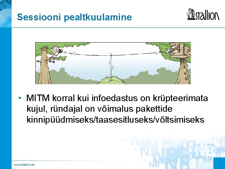 Sessiooni pealtkuulamine • MITM korral kui infoedastus on krüpteerimata kujul, ründajal on võimalus pakettide