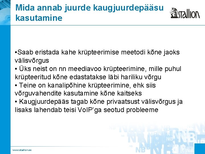 Mida annab juurde kaugjuurdepääsu kasutamine • Saab eristada kahe krüpteerimise meetodi kõne jaoks välisvõrgus