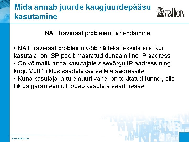 Mida annab juurde kaugjuurdepääsu kasutamine NAT traversal probleemi lahendamine • NAT traversal probleem võib