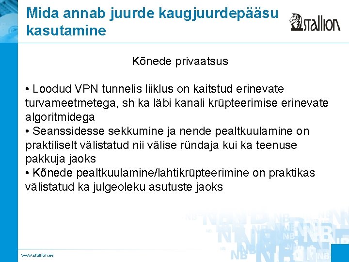 Mida annab juurde kaugjuurdepääsu kasutamine Kõnede privaatsus • Loodud VPN tunnelis liiklus on kaitstud