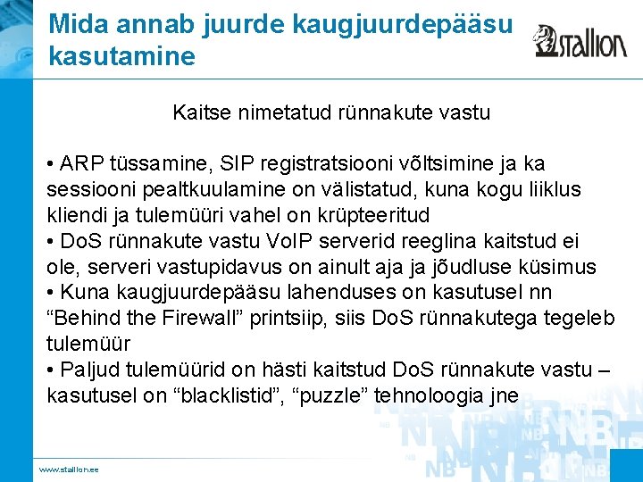 Mida annab juurde kaugjuurdepääsu kasutamine Kaitse nimetatud rünnakute vastu • ARP tüssamine, SIP registratsiooni