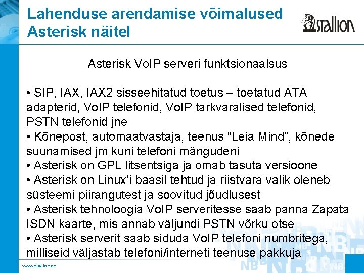 Lahenduse arendamise võimalused Asterisk näitel Asterisk Vo. IP serveri funktsionaalsus • SIP, IAX 2