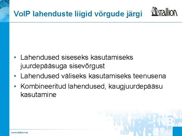 Vo. IP lahenduste liigid võrgude järgi • Lahendused siseseks kasutamiseks juurdepääsuga sisevõrgust • Lahendused