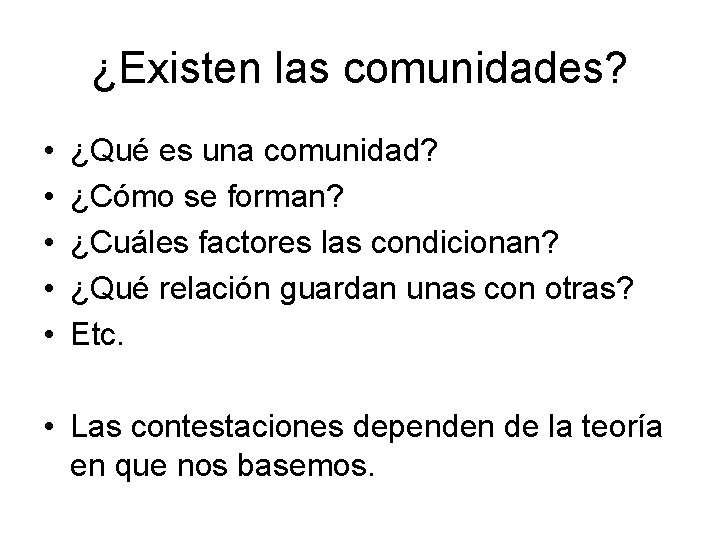 ¿Existen las comunidades? • • • ¿Qué es una comunidad? ¿Cómo se forman? ¿Cuáles