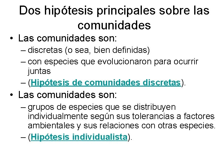 Dos hipótesis principales sobre las comunidades • Las comunidades son: – discretas (o sea,