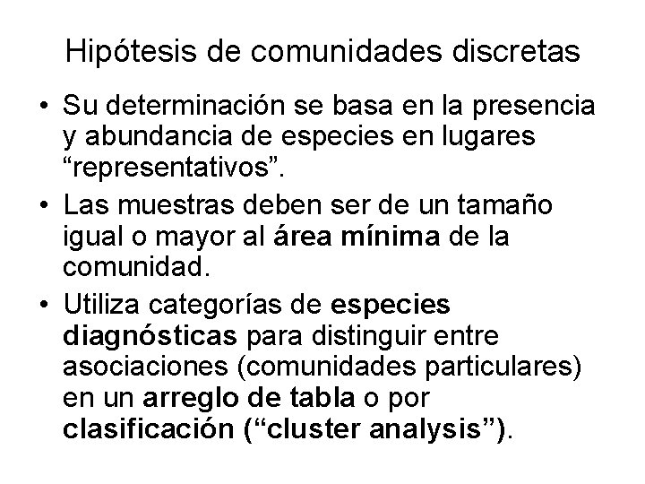 Hipótesis de comunidades discretas • Su determinación se basa en la presencia y abundancia
