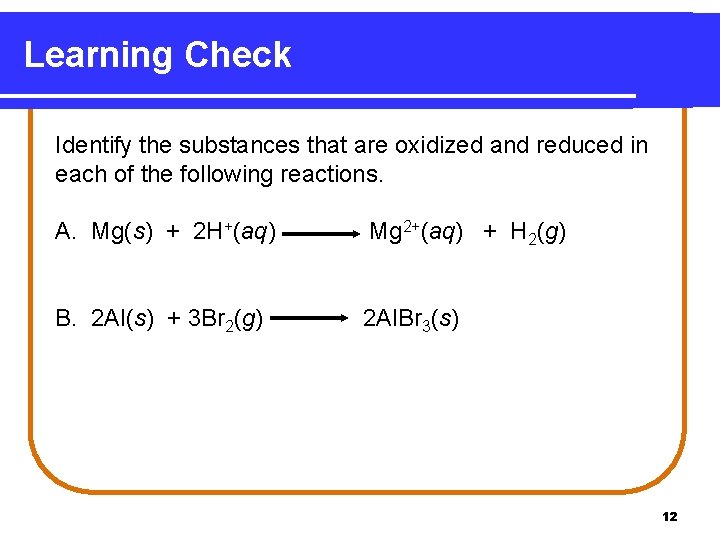 Learning Check Identify the substances that are oxidized and reduced in each of the Learning Check Identify the substances that are oxidized and reduced in each of the