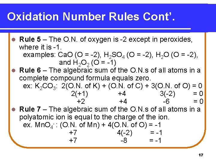 Oxidation Number Rules Cont’. Rule 5 – The O. N. of oxygen is -2 Oxidation Number Rules Cont’. Rule 5 – The O. N. of oxygen is -2