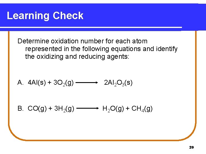 Learning Check Determine oxidation number for each atom represented in the following equations and Learning Check Determine oxidation number for each atom represented in the following equations and